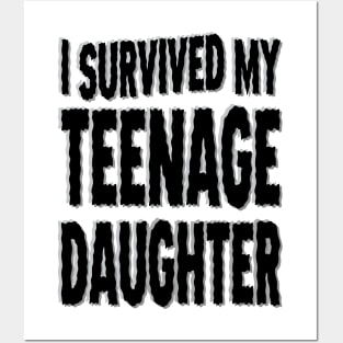 I Survived My Teenage Daughter Posters and Art